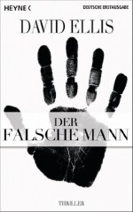 Der falsche Mann: Thriller (German Edition) - David Ellis, Alexander Wagner