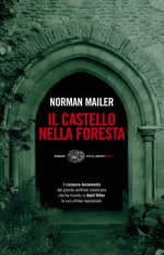 Il castello nella foresta - Norman Mailer, Giovanna Granato