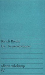 Die Dreigroschenoper: Nach John Gays »The Beggar's Opera« (edition suhrkamp) (German Edition) - Bertolt Brecht