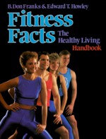 Fitness Facts: The Healthy Living Handbook - B. Don Franks, Edward T. Howley, Susan Metros, George Moudry