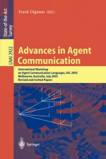 Advances In Agent Communication: International Workshop On Agent Communication Languages Acl 2003, Melbourne, Australia, July 14, 2003 (Lecture Notes In ... / Lecture Notes In Artificial Intelligence) - Frank Dignum