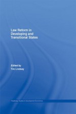 Law Reform in Developing and Transitional States (Routledge Studies in Development Economics) - Tim Lindsey