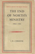 The End of North's Ministry. 1780-1782 - I.R. Christie