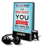 The Healthiest You - Betty Kelly Sargent, Kelly Traver, Cassandra Campbell