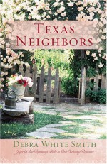 Texas Neighbors: Grace for New Beginnings Abides in Three Endearing Romances - Debra White Smith