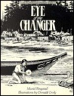 Eye of the Changer: A Northwest Indian Tale - Muriel Ringstad, Donald Croly, Bill Holm