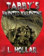 Tabby's Haunted Valentine - L. Hollar, Blaze McRob, Thomas Arensberg