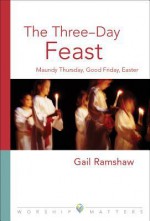 The Three-Day Feast - Gail Ramshaw