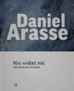 Nie widać nic. Opowiadanie obrazów - Anna Arno, Daniel Arasse