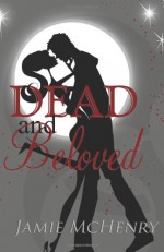 Dead and Beloved - Jamie McHenry