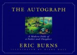 The Autograph: A Modern Fable of a Father and Daughter - Eric Burns, Diane Hays