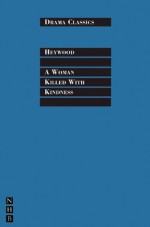 A Woman Killed with Kindness - Thomas Heywood, Trevor Griffiths