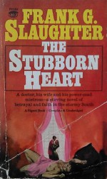 The Stubborn Heart - Frank G. Slaughter