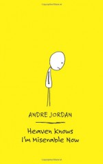 Heaven Knows I'm Miserable Now - Andre Jordan