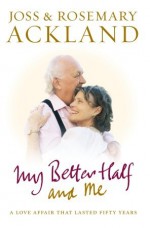 My Better Half and Me - Rosemary Ackland, Joss Ackland