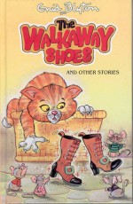 The Walkaway Shoes And Other Stories - Enid Blyton, Andrew Geeson