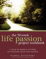 The 52-Week Life Passion Project Workbook - Barrie Davenport