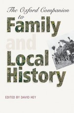 Oxford Companion to Family and Local History - David Hey