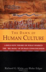 The Dawn of Human Culture - Richard G. Klein, Blake Edgar