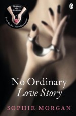 No Ordinary Love Story: Sequel to The Diary of a Submissive - Sophie Morgan