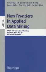 New Frontiers in Applied Data Mining: PAKDD 2011 International Workshops, Shenzhen, China, May 24-27, 2011, Revised Selected Papers - Longbing Cao, Joshua Zhexue Huang, James Bailey