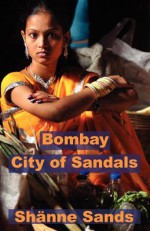 Bombay, City of Sandals - Shänne Sands, Emily Whitfield-Wicks