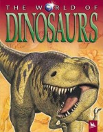 The World of Dinosaurs (The World of . . .) - Michael J. Benton