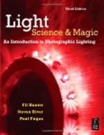 Light: Science and Magic: An Introduction to Photographic Lighting - Fil Hunter, Paul Fuqua, Steve Biver