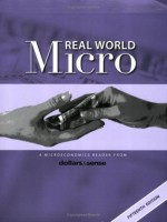 Real World Micro: A Microeconomics Reader from Dollars & Sense - Daniel Fireside, Smriti Rao, Bryan Snyder