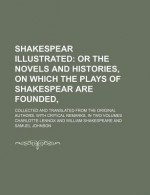 Shakespear (Volume 1); Or the Novels and Histories, on Which the Plays of Shakespear Are Founded, . Collected and Translated from the Original - Charlotte Lennox