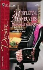 Mistletoe Maneuvers - Margaret Allison