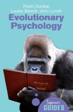 Evolutionary Psychology (Beginner's Guides) - Robin Dunbar, John Lycett