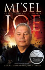 Mi'sel Joe: An Aboriginal Chief's Journey - Mi'sel Joe, Raoul R. Andersen, John K. Crellin