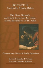 Ignatius Catholic Study Bible: The First, Second, and Third Letters of St. John, and the Revelation to John - Scott Hahn, Curtis Mitch