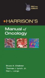 Harrison's Manual of Oncology - Bruce A. Chabner, Thomas J. Lynch Jr., Dan L. Longo