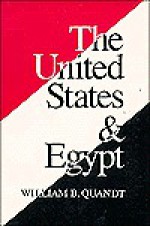 The United States and Egypt: An Essay on Policy for the 1990s - William B. Quandt