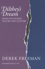 Dilthey's Dream: Essays on Human Nature and Culture - Derek Freeman, James J. Fox