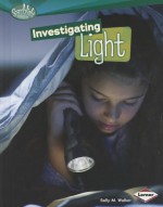Investigating Light - Sally M. Walker