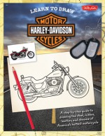 How to Draw Harley-Davidson Motorcycles: A step-by-step guide to drawing the steel, rubber, leather, and chrome of America's hottest motorcycle - Jickie Torres, Thomas LaPadula