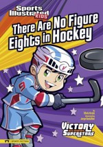 There Are No Figure Eights in Hockey (Sports Illustrated Kids Victory School Superstars) - Chris Kreie, Jorge H Santillan