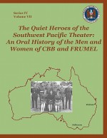 The Quiet Heroes of the Southwest Pacific Theater: An Oral History of the Men and Women of Cbb and Frumel - Sharon A. Maneki, Center for Cryptologic History, David A. Hatch