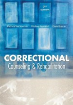 Correctional Counseling and Rehabilitation - Van Voorhis, Patricia, Michael C. Braswell, David Lester