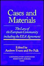 Cases and Materials. The Law and the European Community: including the EEA Agreement - Andrew Evans, Per Falk