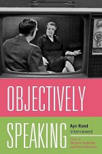 Objectively Speaking: Ayn Rand Interviewed - Marlene Podritske, Peter Schwartz