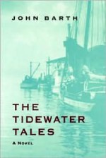 The Tidewater Tales - John Barth, Mary Johnston