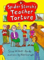 Spider Storch's Teacher Torture - Gina Willner-Pardo, Nick Sharratt