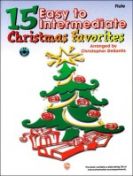15 Easy to Intermediate Christmas Favorites: Flute (Book & CD) - Christopher Desantis