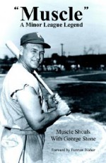 Muscle: A Minor League Legend - George Stone