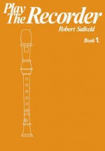 Play the Recorder, Book 1 - Robert Salkeld, Pam Wedgwood