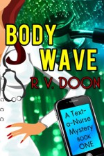 Body Wave A Text-A-Nurse Mystery - R.V. Doon